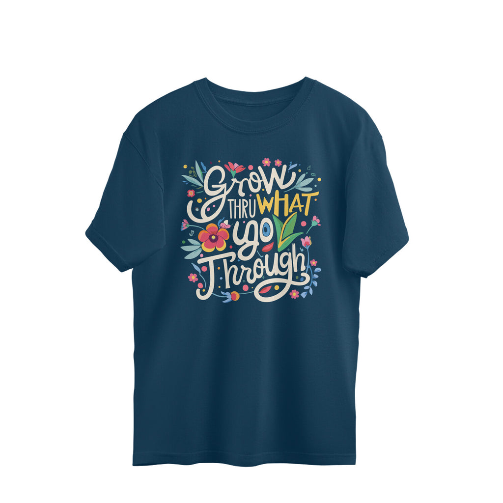 Women's Grow Through what you Go Through Graphics Printed Oversized T-Shirt