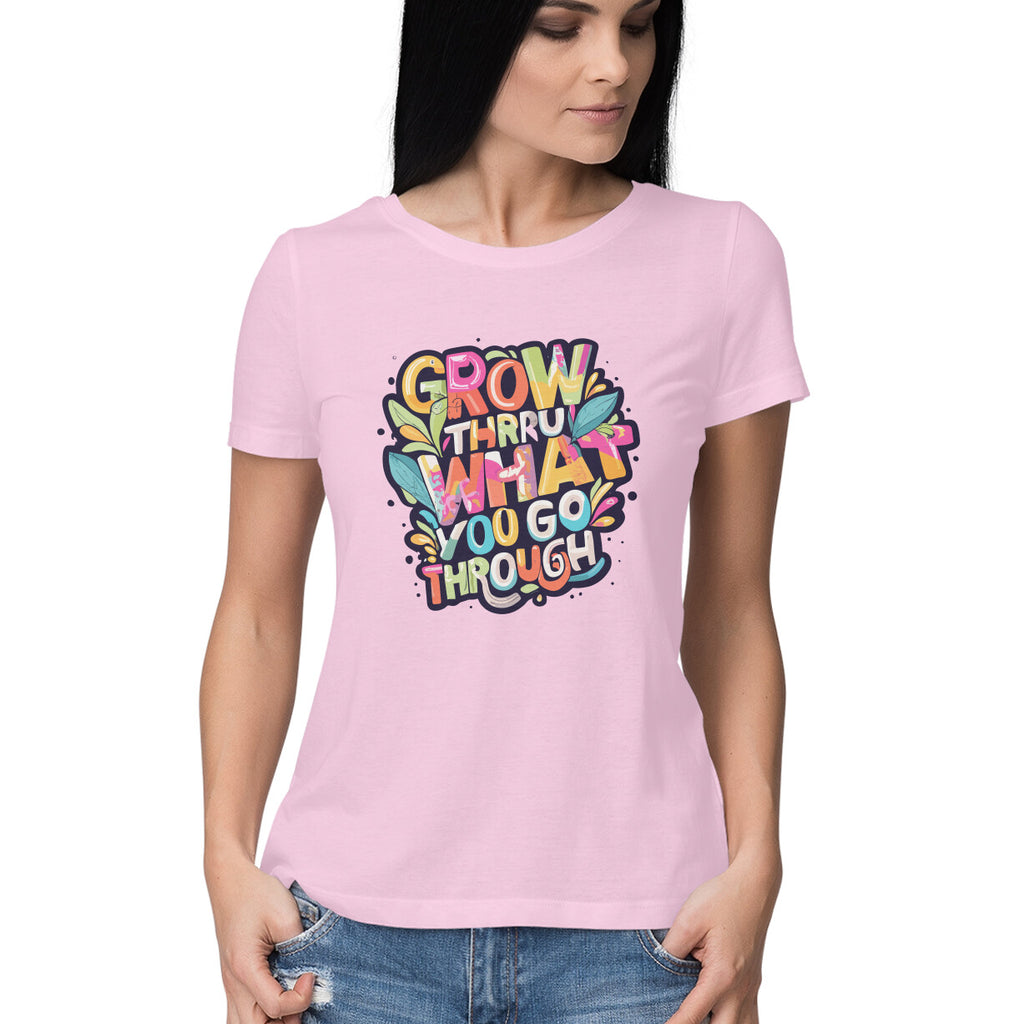Women's Grow Through what you Go Through Graphics Printed T-Shirt New