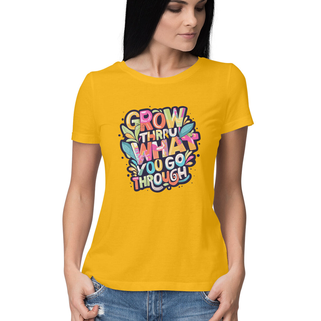 Women's Grow Through what you Go Through Graphics Printed T-Shirt New