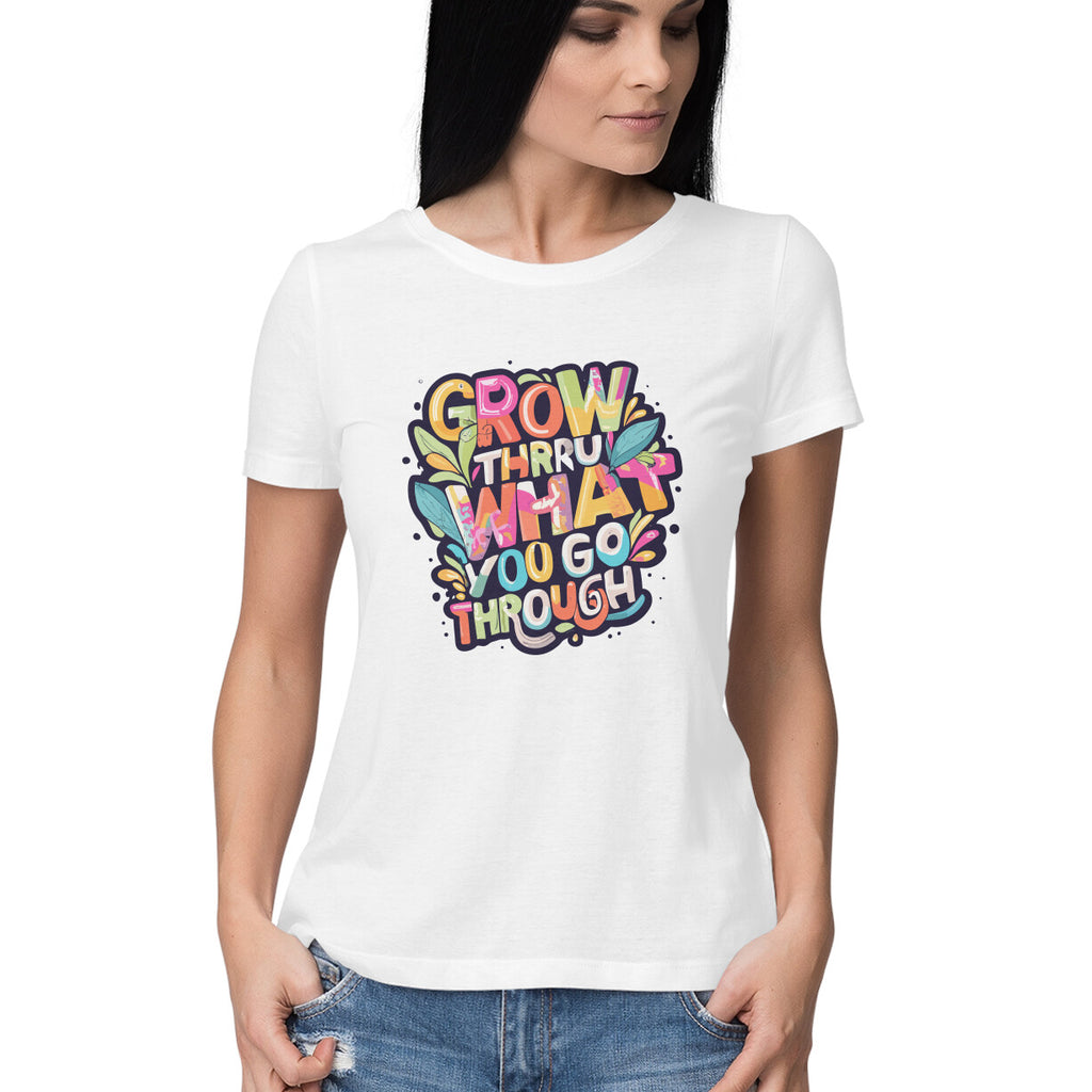 Women's Grow Through what you Go Through Graphics Printed T-Shirt New