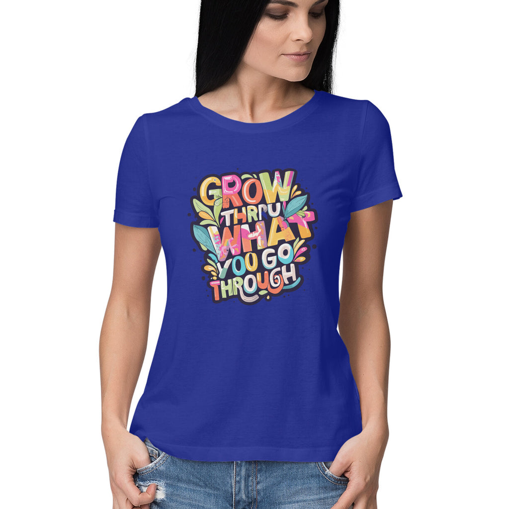 Women's Grow Through what you Go Through Graphics Printed T-Shirt New