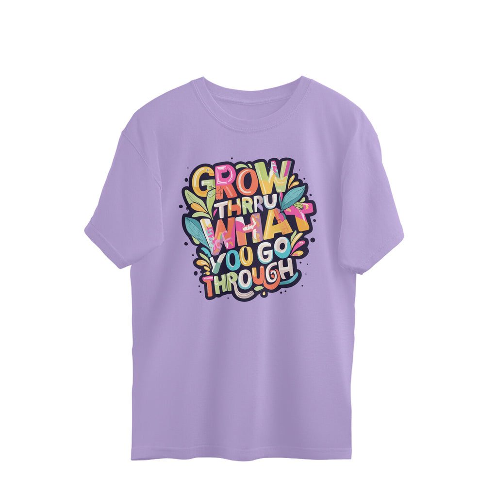 Women's Grow Through what you Go Through Graphics Printed. Oversized T-Shirt