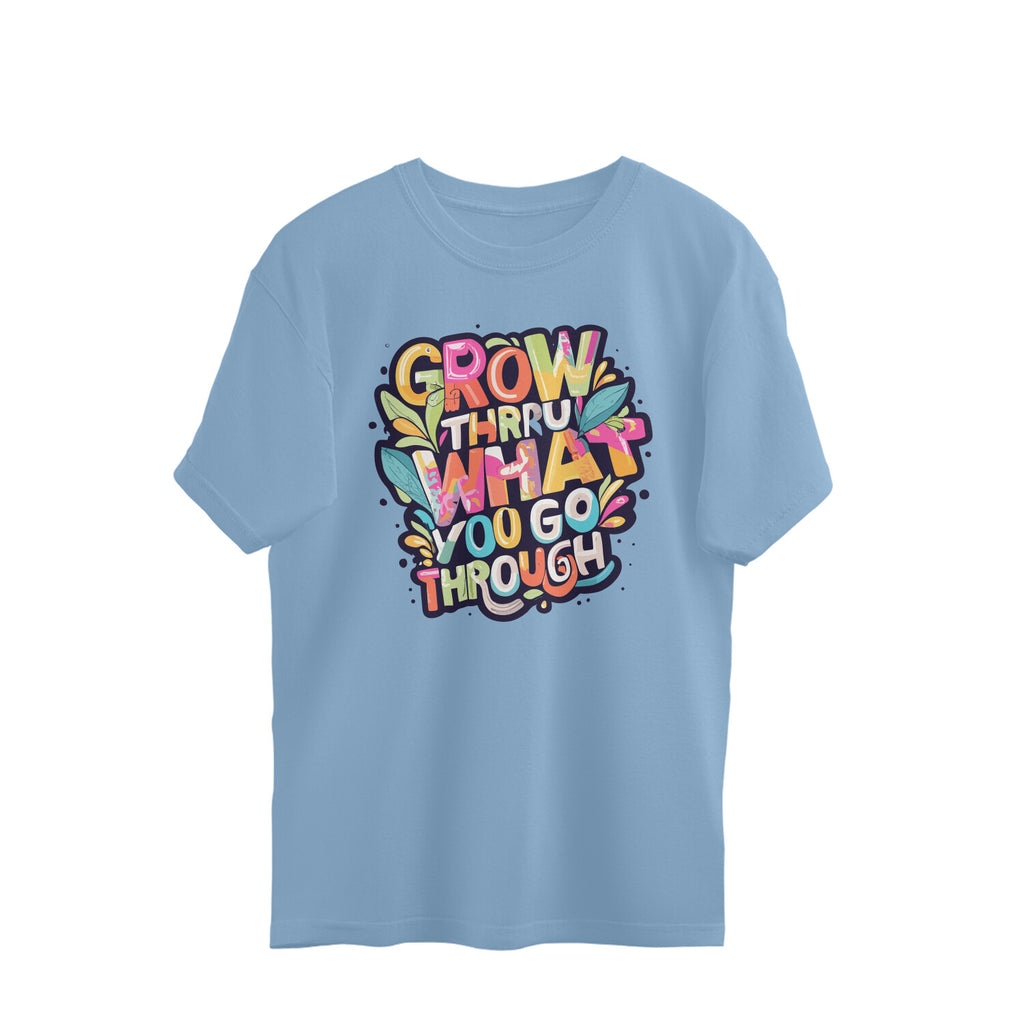 Women's Grow Through what you Go Through Graphics Printed. Oversized T-Shirt