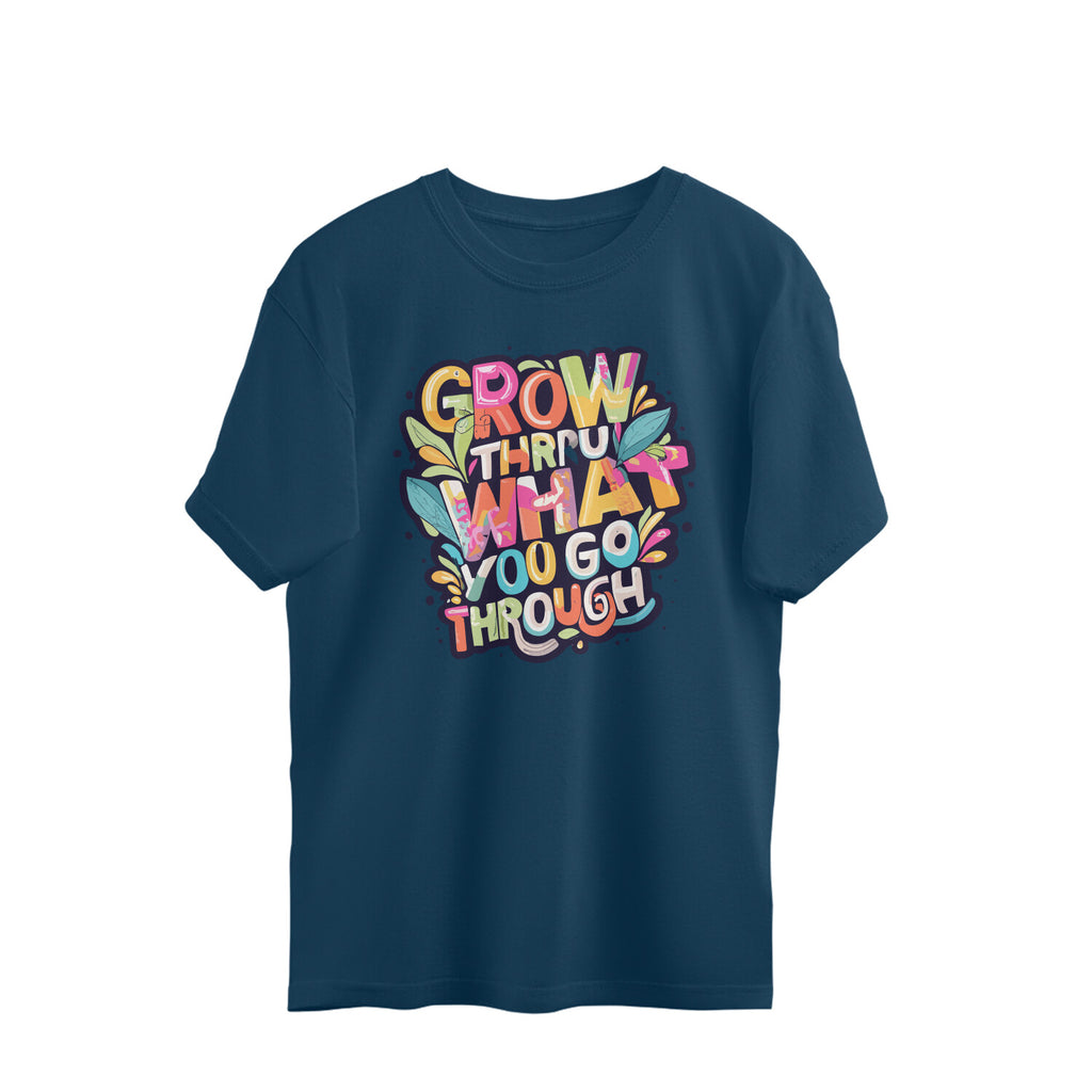 Women's Grow Through what you Go Through Graphics Printed. Oversized T-Shirt