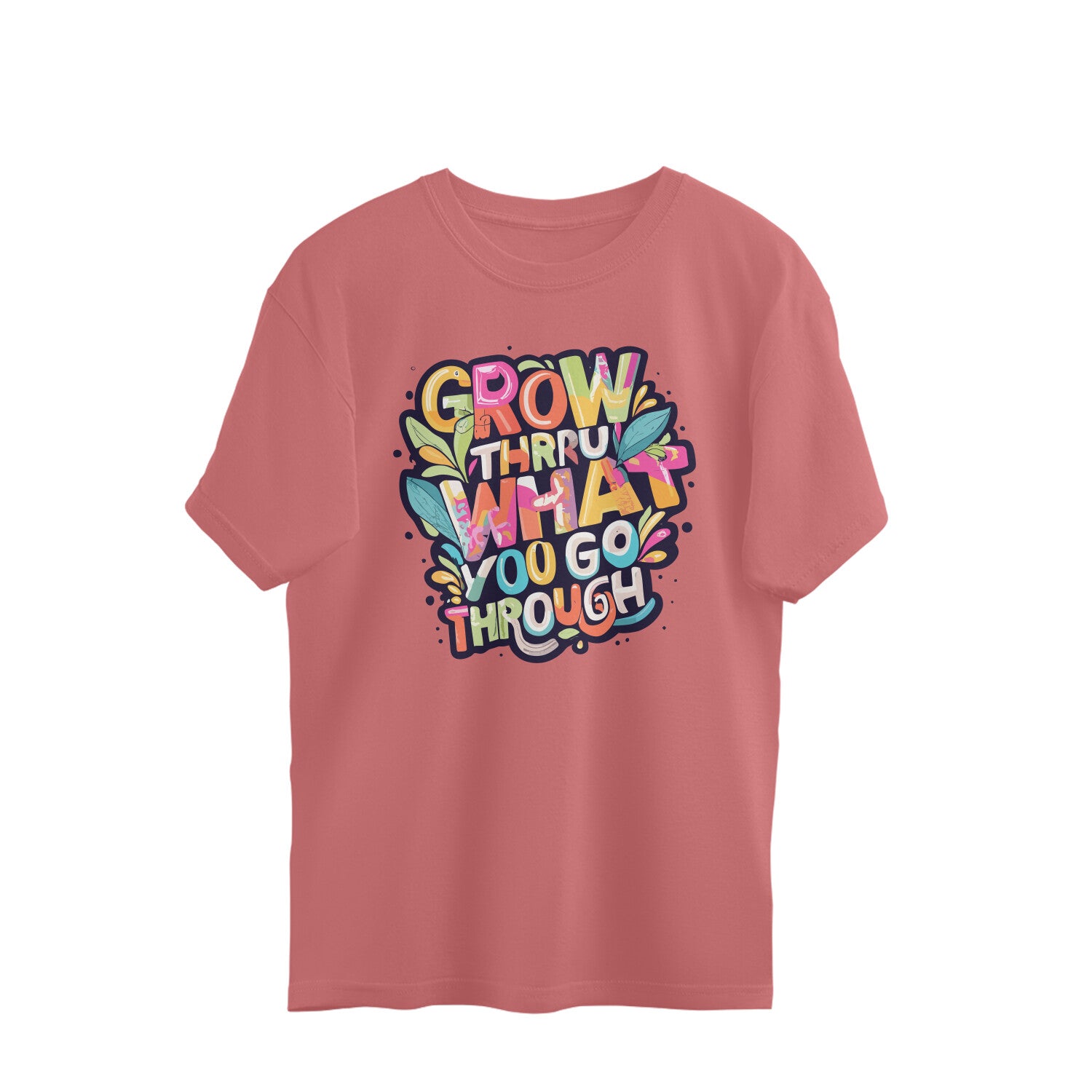 Women's Grow Through what you Go Through Graphics Printed. Oversized T-Shirt