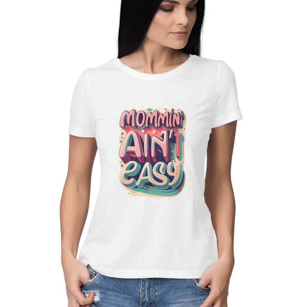 Women's Moming Aint Easy Graphics Printed T-Shirt