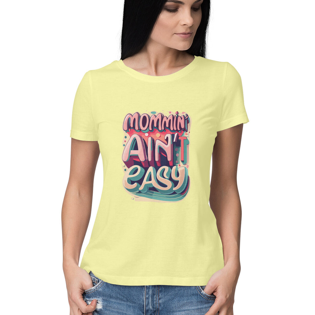 Women's Moming Aint Easy Graphics Printed T-Shirt