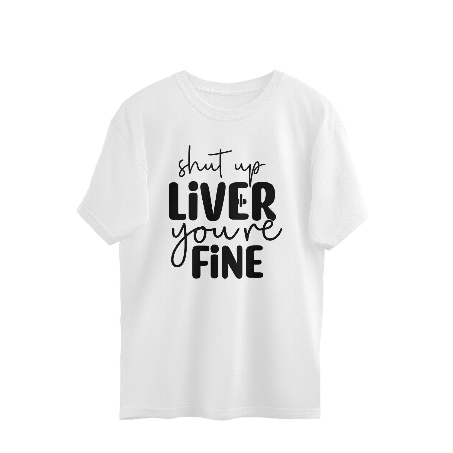 Men's Shut Up Liver You are Fine Quote Printed Oversized T-Shirt Secondary image