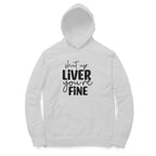 Men's Shut Up Liver You are Fine Quote Printed Hoodies