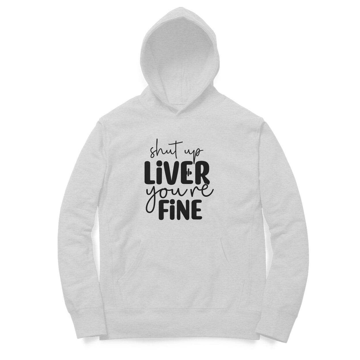 Men's Shut Up Liver You are Fine Quote Printed Hoodies