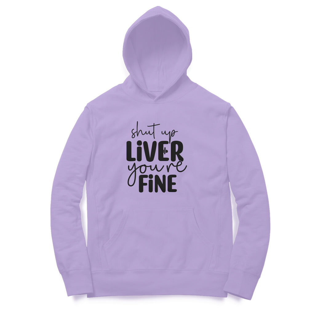 Men's Shut Up Liver You are Fine Quote Printed Hoodies