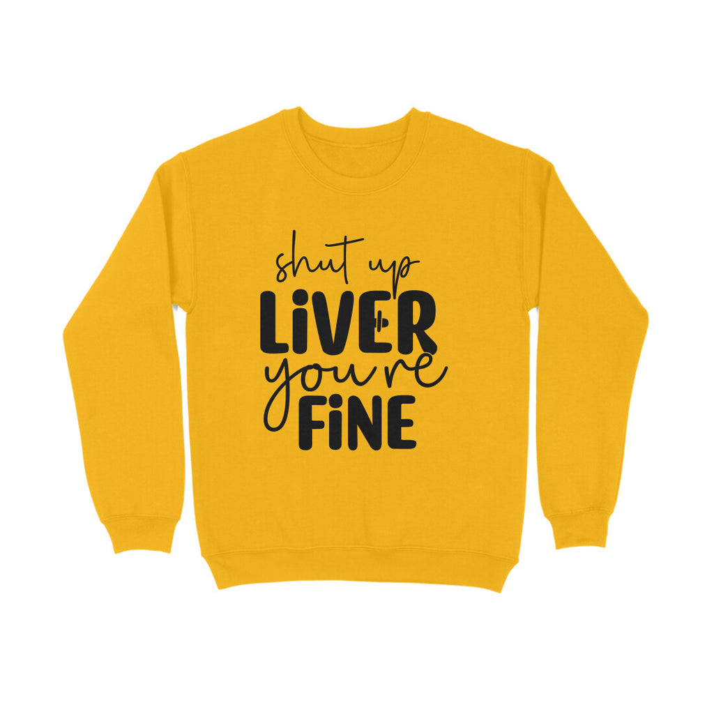 Men's Shut Up Liver You are Fine Quote Printed Sweatshirts