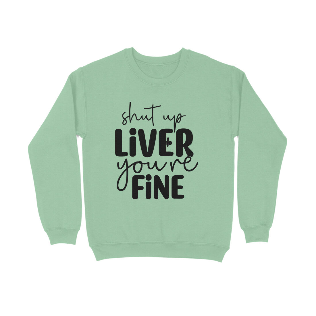 Men's Shut Up Liver You are Fine Quote Printed Sweatshirts