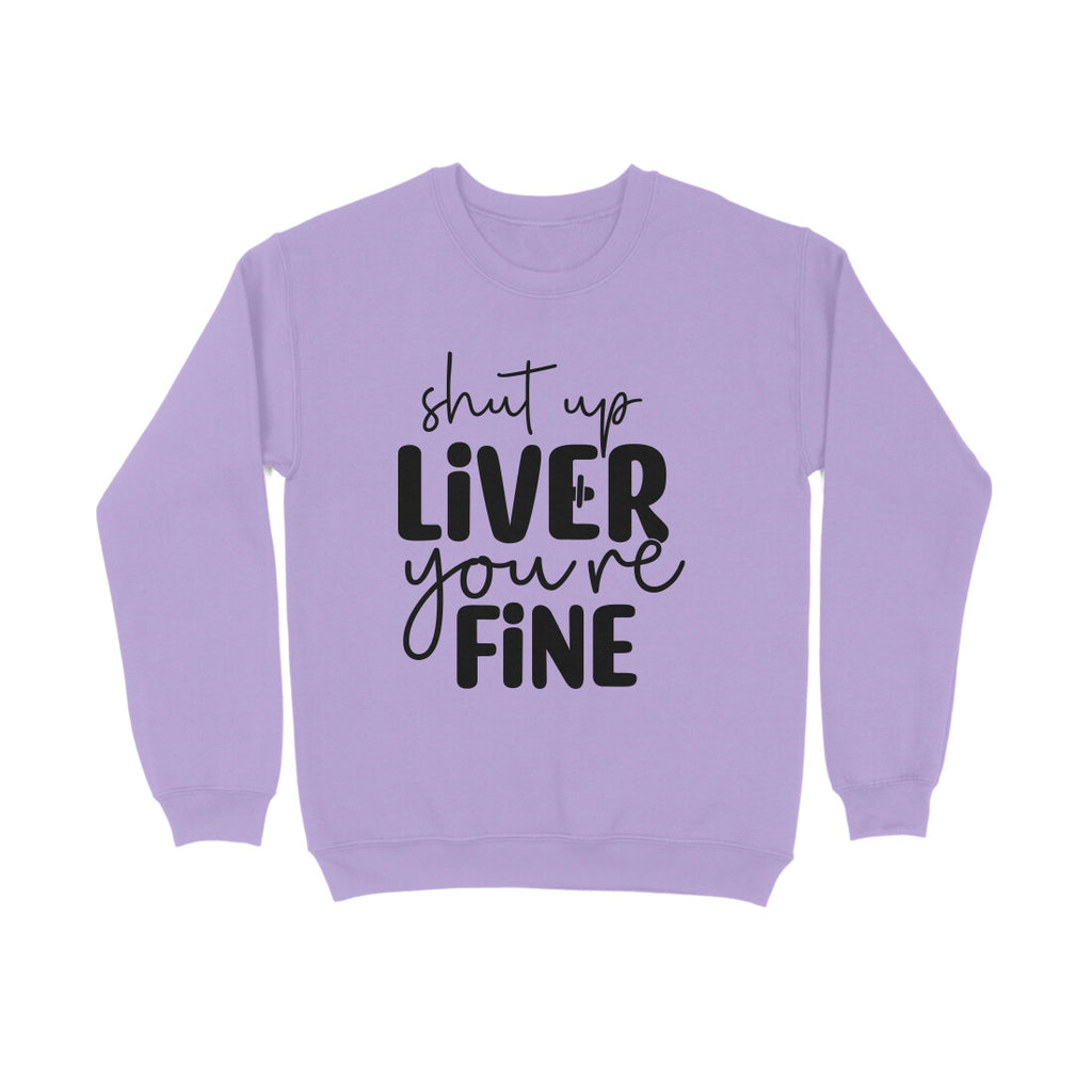 Men's Shut Up Liver You are Fine Quote Printed Sweatshirts