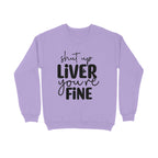 Men's Shut Up Liver You are Fine Quote Printed Sweatshirts