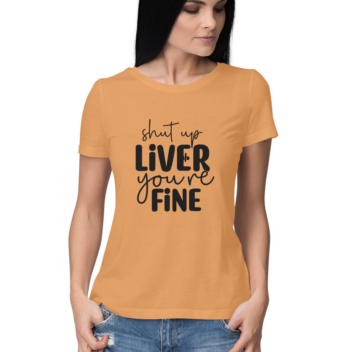 Women's Shut Up Liver You are Fine Quote Printed T-Shirt