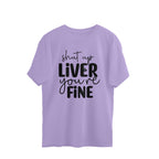 Women's Shut Up Liver You are Fine Quote Printed Oversized T-Shirt