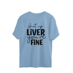 Women's Shut Up Liver You are Fine Quote Printed Oversized T-Shirt