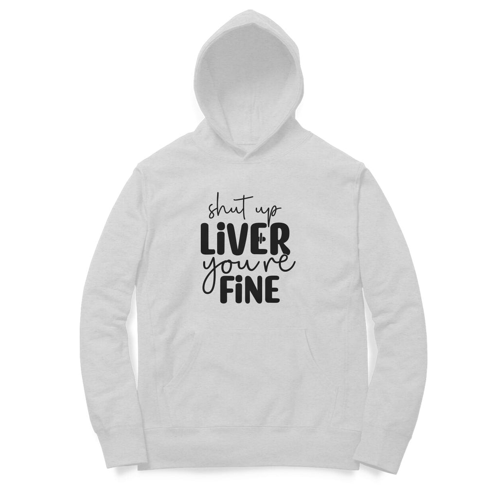 Women's Shut Up Liver You are Fine Quote Printed Hoodies