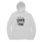 Women's Shut Up Liver You are Fine Quote Printed Hoodies