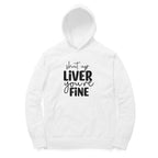 Women's Shut Up Liver You are Fine Quote Printed Hoodies