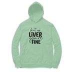 Women's Shut Up Liver You are Fine Quote Printed Hoodies