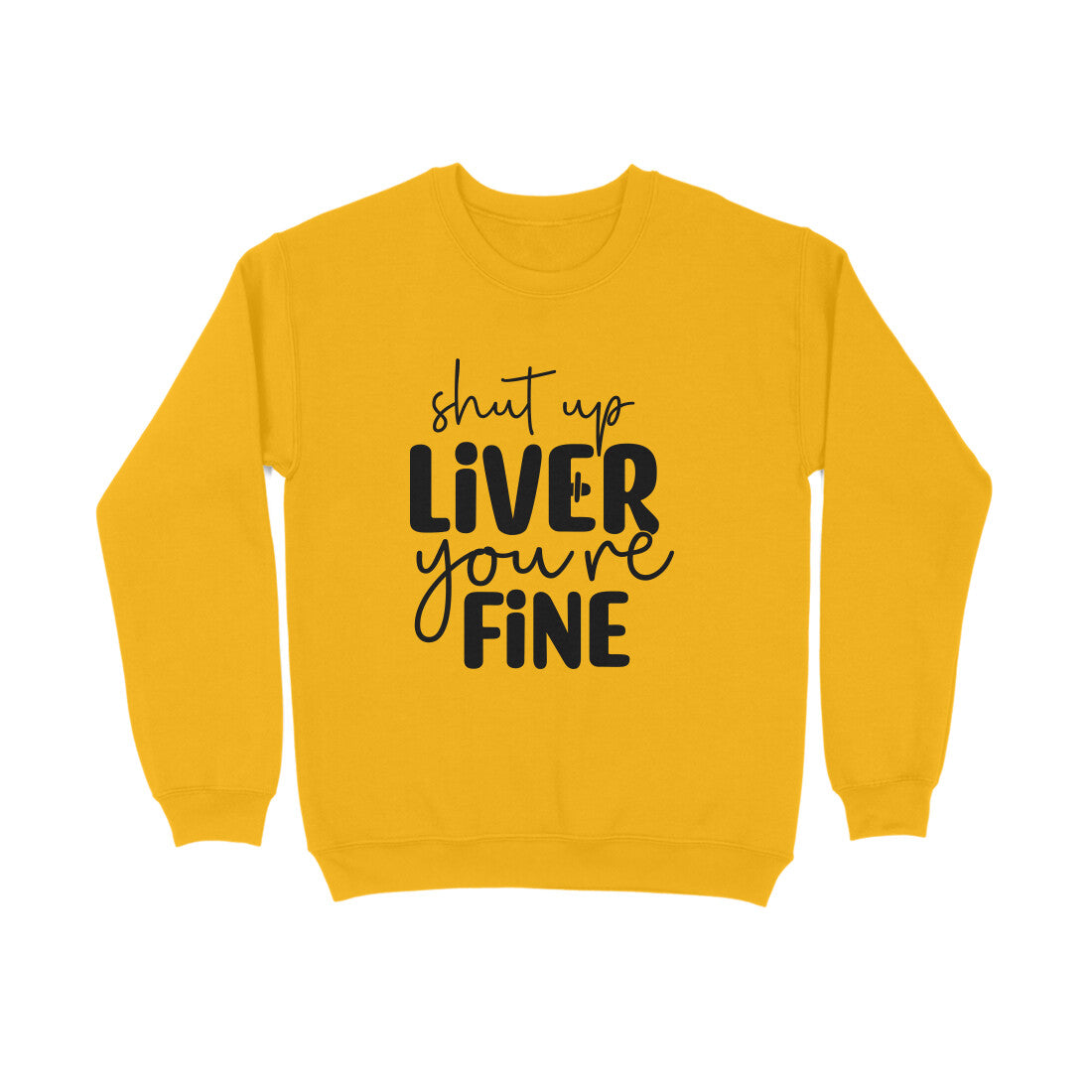 Women's Shut Up Liver You are Fine Quote Printed Sweatshirts