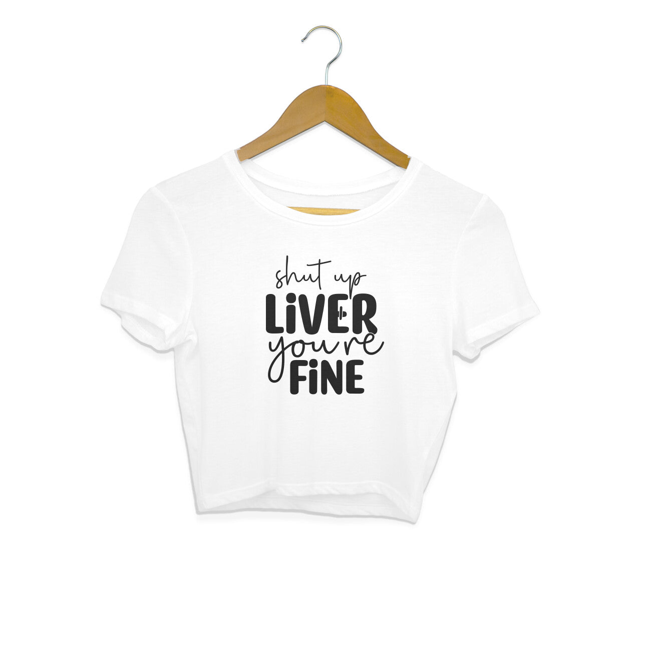 Women's Shut Up Liver You are Fine Quote Printed Crop Tops