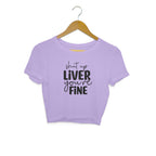 Women's Shut Up Liver You are Fine Quote Printed Crop Tops