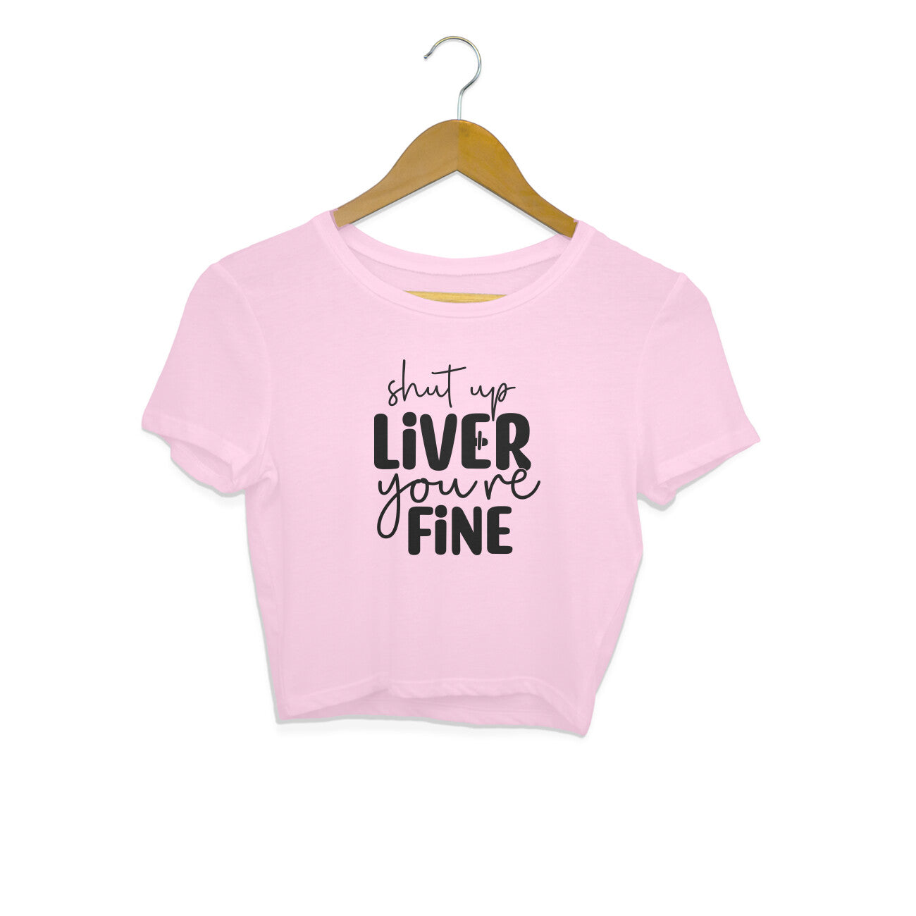 Women's Shut Up Liver You are Fine Quote Printed Crop Tops