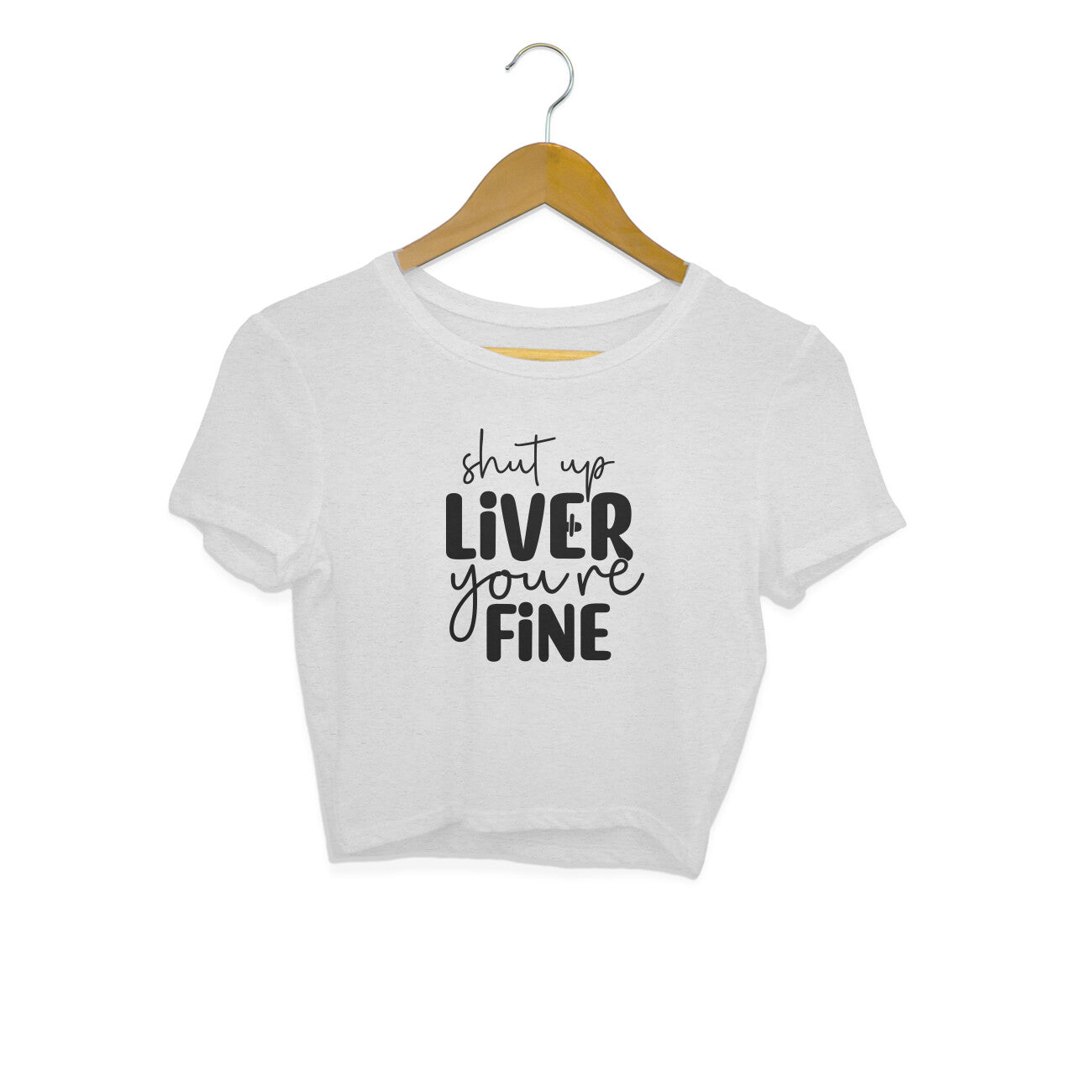 Women's Shut Up Liver You are Fine Quote Printed Crop Tops