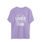Men's Shut Up Liver You are Fine Quote Printed Oversized T-Shirt