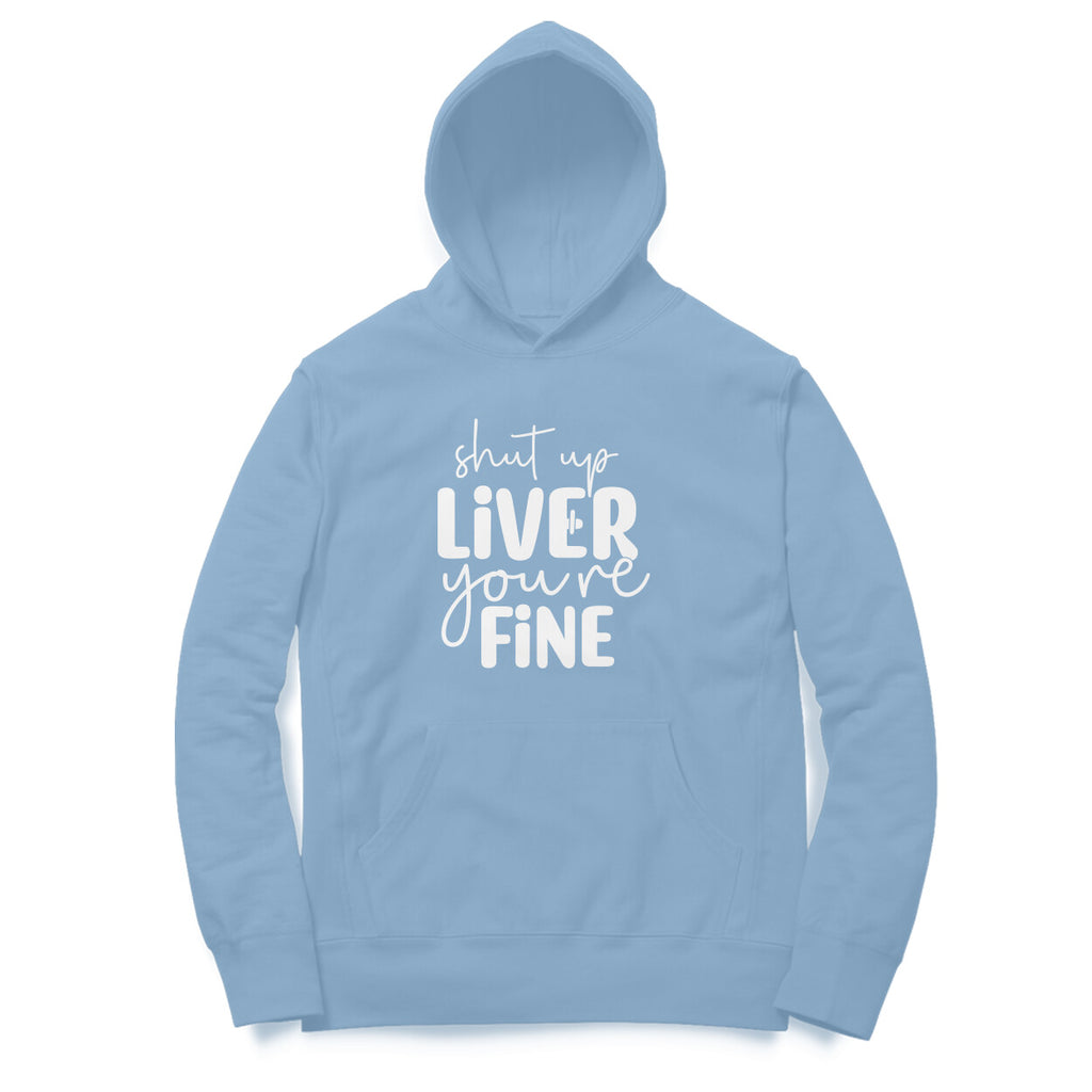 Men's Shut Up Liver You are Fine Quote Printed Hoodies