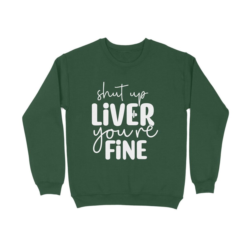 Men's Shut Up Liver You are Fine Quote Printed Sweatshirts