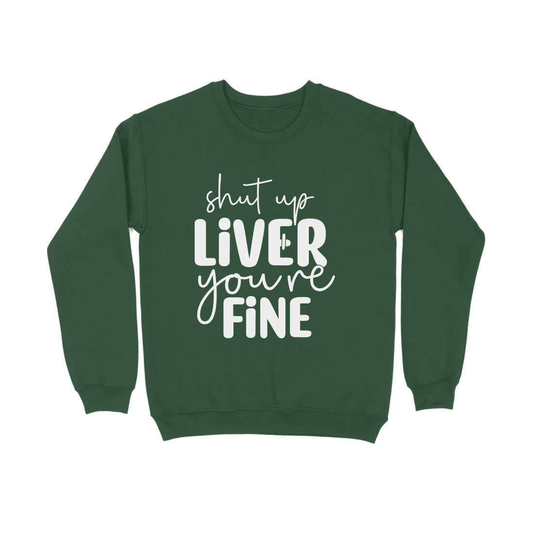 Men's Shut Up Liver You are Fine Quote Printed Sweatshirts