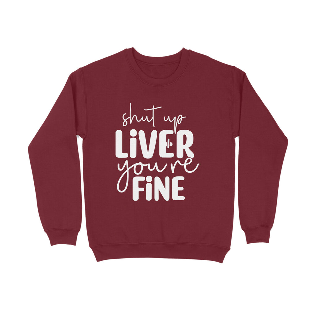 Men's Shut Up Liver You are Fine Quote Printed Sweatshirts