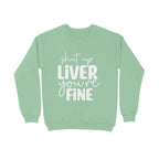Men's Shut Up Liver You are Fine Quote Printed Sweatshirts