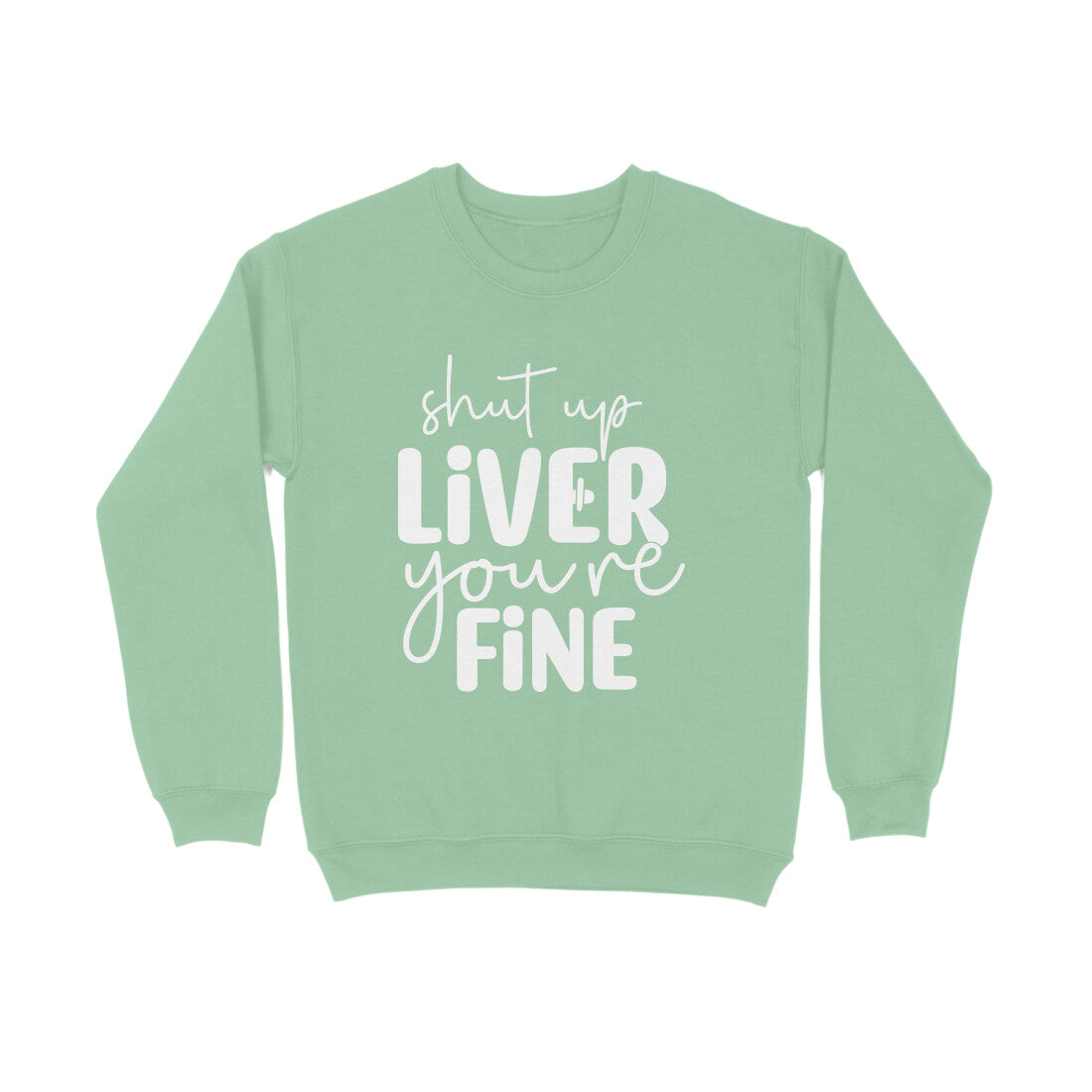 Men's Shut Up Liver You are Fine Quote Printed Sweatshirts