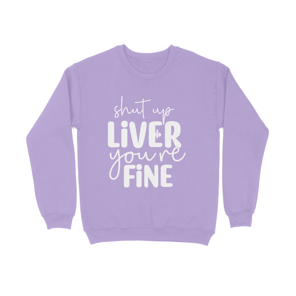 Men's Shut Up Liver You are Fine Quote Printed Sweatshirts
