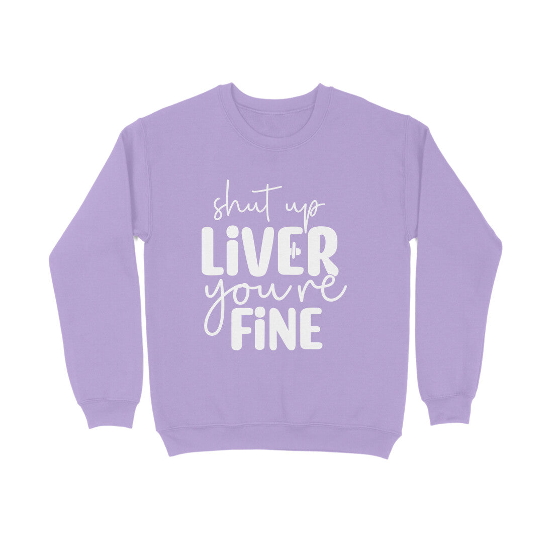 Men's Shut Up Liver You are Fine Quote Printed Sweatshirts