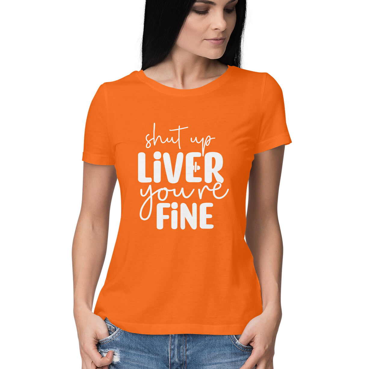 Women's Shut Up Liver You are Fine Quote Printed T-Shirt