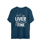 Women's Shut Up Liver You are Fine Quote Printed Oversized T-Shirt