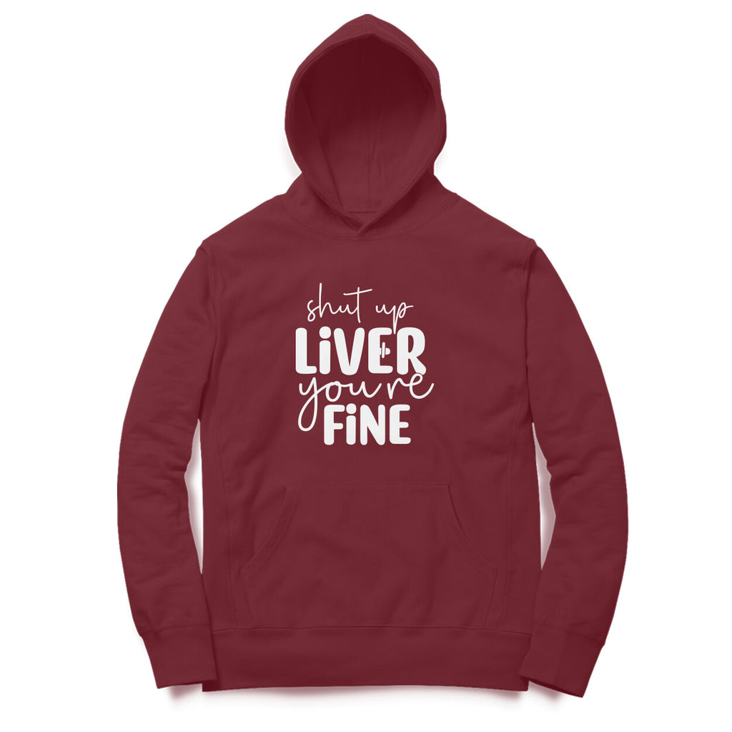 Women's Shut Up Liver You are Fine Quote Printed Hoodies