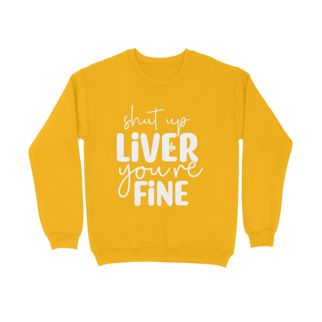 Women's Shut Up Liver You are Fine Quote Printed Sweatshirts