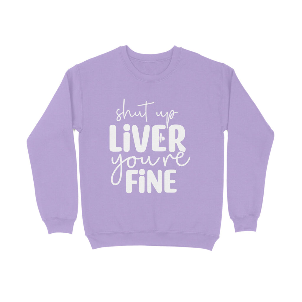 Women's Shut Up Liver You are Fine Quote Printed Sweatshirts