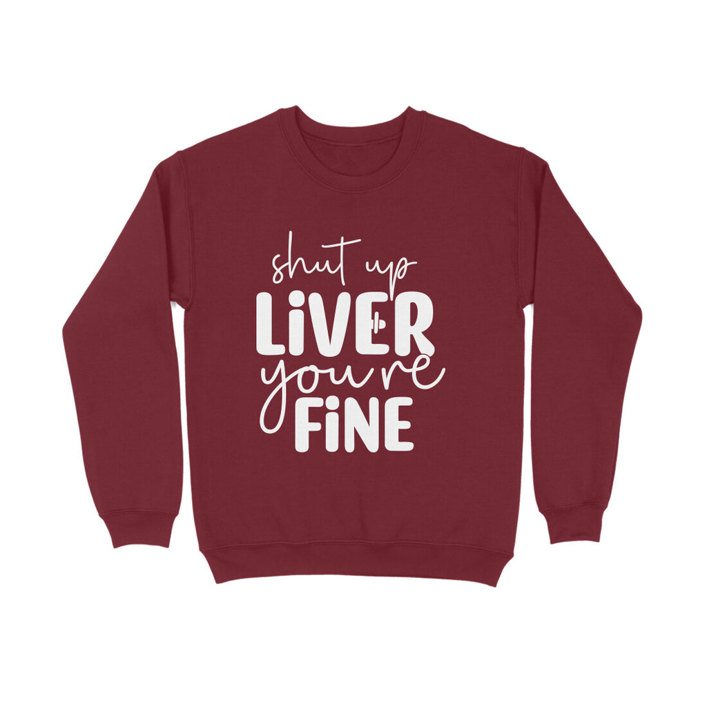 Women's Shut Up Liver You are Fine Quote Printed Sweatshirts