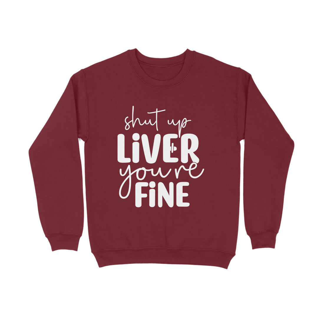Women's Shut Up Liver You are Fine Quote Printed Sweatshirts