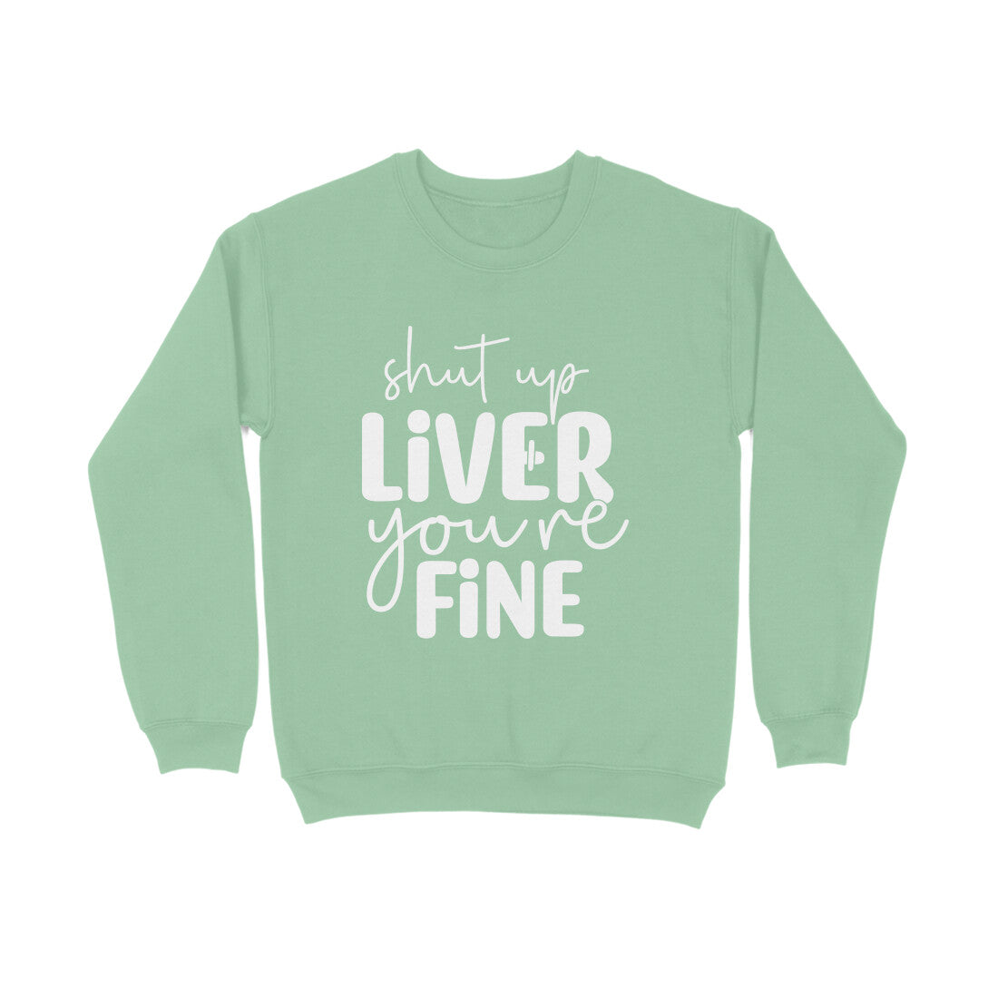 Women's Shut Up Liver You are Fine Quote Printed Sweatshirts