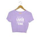 Women's Shut Up Liver You are Fine Quote Printed Crop Tops