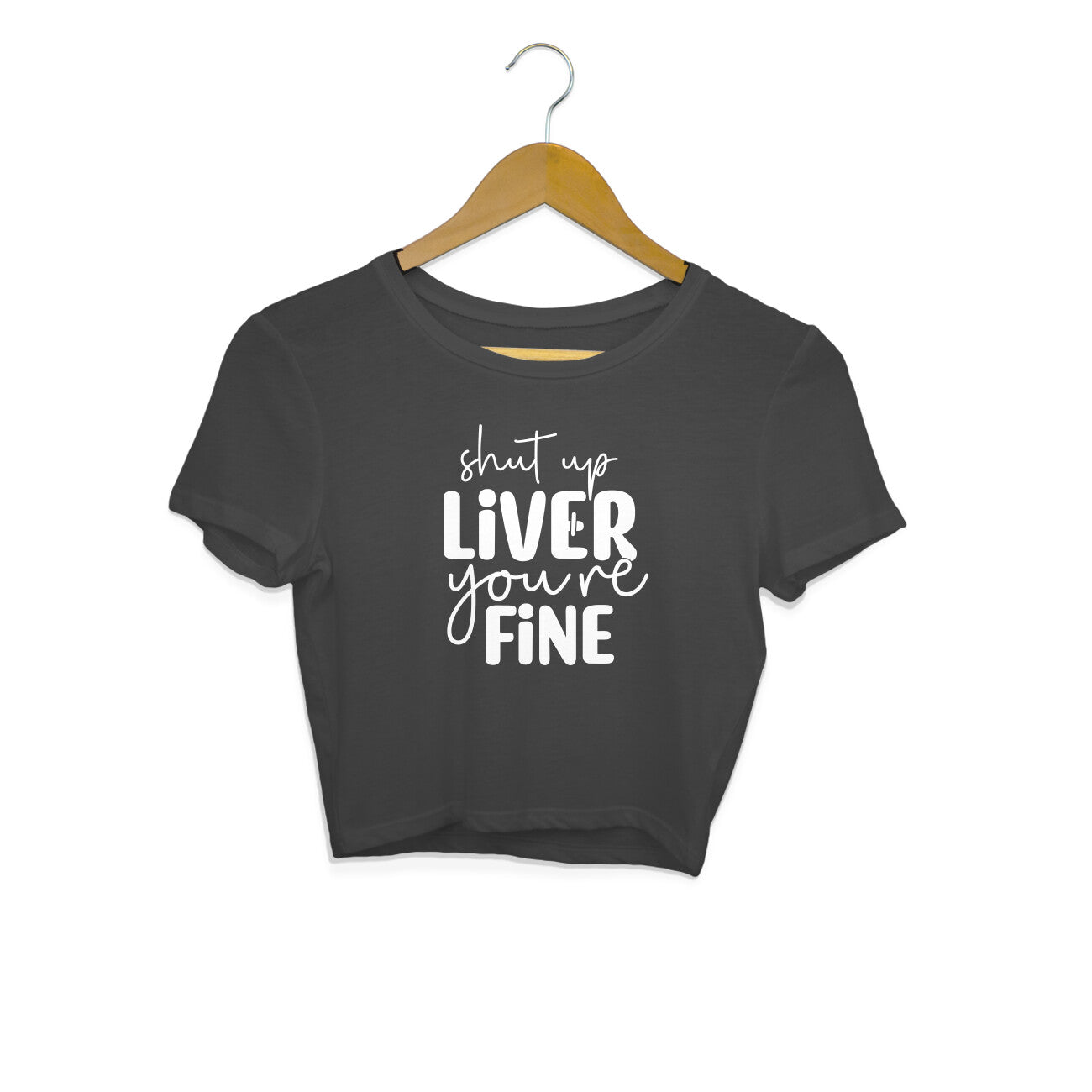Women's Shut Up Liver You are Fine Quote Printed Crop Tops
